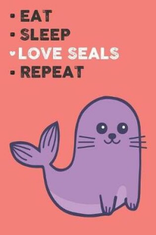 Cover of Eat Sleep Love Seals Repeat