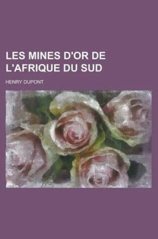 Cover of Les Mines D'Or de L'Afrique Du Sud