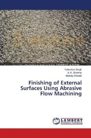 Cover of Finishing of External Surfaces Using Abrasive Flow Machining