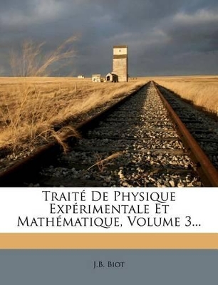 Book cover for Traite de Physique Experimentale Et Mathematique, Volume 3...