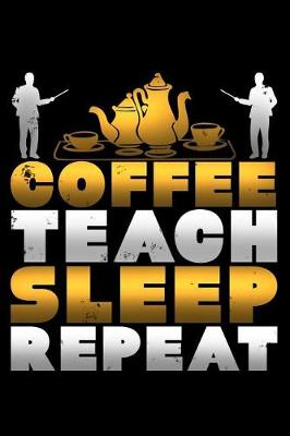 Book cover for Coffee Teach Sleep Repeat