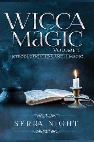 Cover of Wicca Magic Volume 1 Introduction To Candle Magic