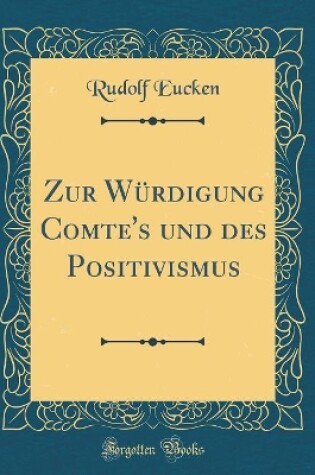 Cover of Zur Wurdigung Comte's Und Des Positivismus (Classic Reprint)