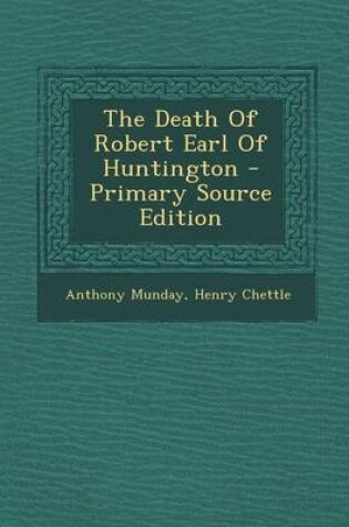 Cover of The Death of Robert Earl of Huntington