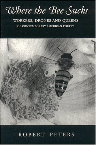 Book cover for Where the Bee Sucks: Workers, Drones and Queens of Contemporary American Poetry