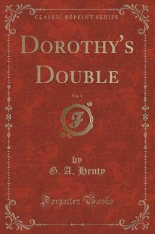 Cover of Dorothy's Double, Vol. 1 (Classic Reprint)