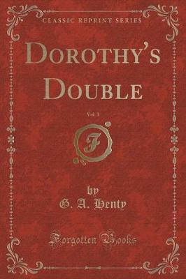 Book cover for Dorothy's Double, Vol. 1 (Classic Reprint)