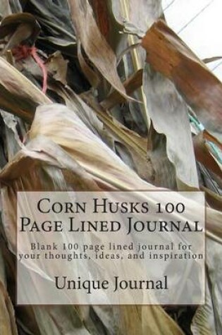 Cover of Corn Husks 100 Page Lined Journal