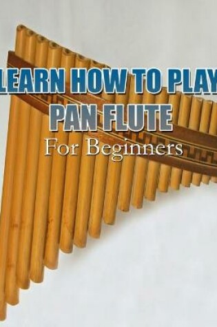 Cover of Learn How to Play Pan Flute