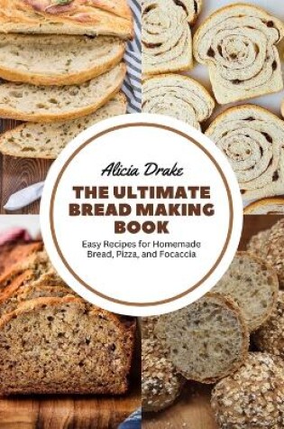 Cover of The Ultimate Bread Making Book