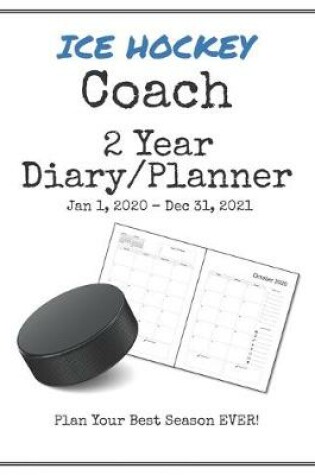 Cover of Ice Hockey Coach 2020-2021 Diary Planner