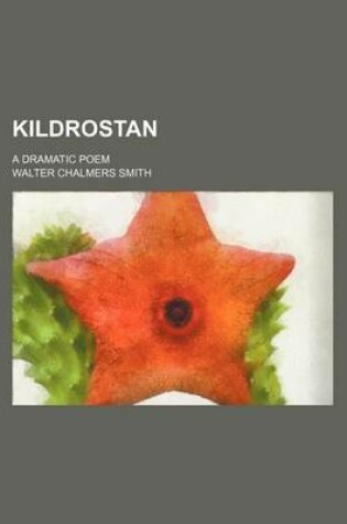 Cover of Kildrostan; A Dramatic Poem