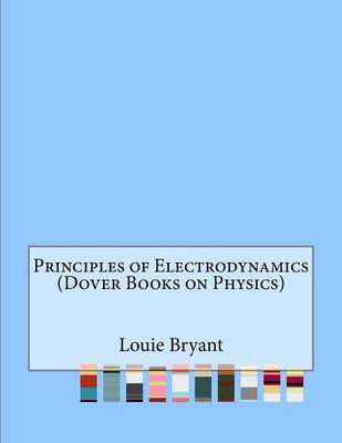 Book cover for Principles of Electrodynamics (Dover Books on Physics)