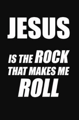 Cover of Jesus Is The Rock That Makes Me Roll