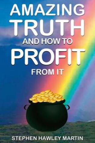Cover of Amazing Truth and How to Profit from It