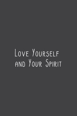 Cover of Love Yourself and Your Spirit