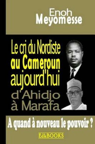 Cover of Le Cri Du Nordiste Au Cameroun Aujourd'hui