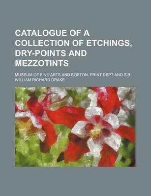 Book cover for Catalogue of a Collection of Etchings, Dry-Points and Mezzotints