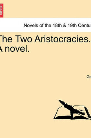 Cover of The Two Aristocracies. a Novel. Vol. III