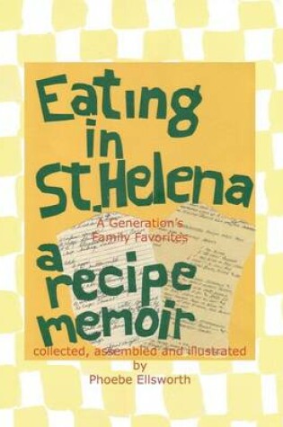 Cover of Eating in St. Helena - A Recipe Memoir