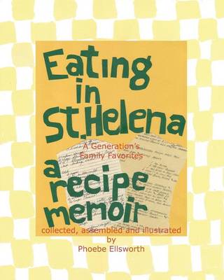 Book cover for Eating in St. Helena - A Recipe Memoir