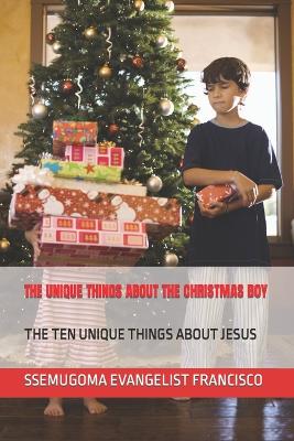 Book cover for The Unique Things about the Christmas Boy