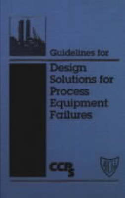 Book cover for Guidelines for Design Solutions for Process Equipment Failures