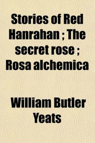 Cover of Stories of Red Hanrahan; The Secret Rose; Rosa Alchemica