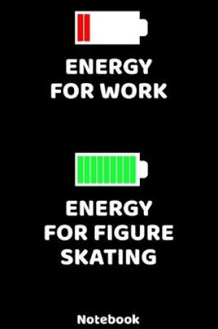 Cover of Energy for Work - Energy for Figure Skating Notebook