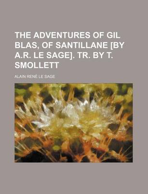 Book cover for The Adventures of Gil Blas, of Santillane [By A.R. Le Sage]. Tr. by T. Smollett