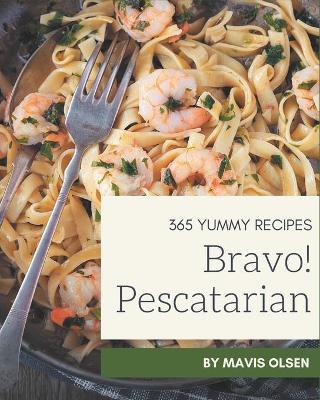 Book cover for Bravo! 365 Yummy Pescatarian Recipes