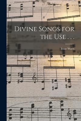 Book cover for Divine Songs for the Use . . .