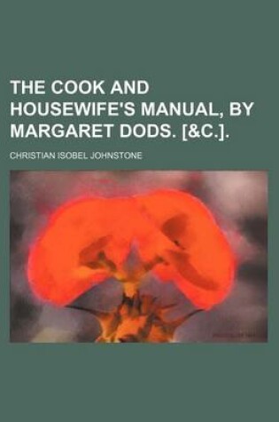 Cover of The Cook and Housewife's Manual, by Margaret Dods. [&C.].