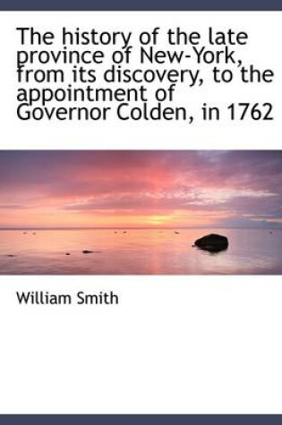 Cover of The History of the Late Province of New-York, from Its Discovery, to the Appointment of Governor Col