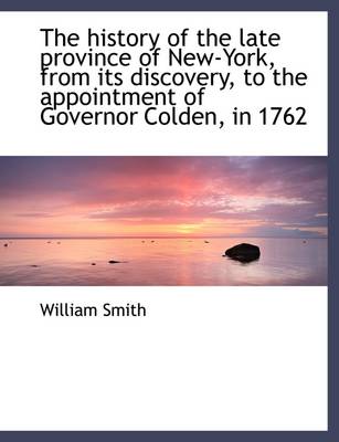 Book cover for The History of the Late Province of New-York, from Its Discovery, to the Appointment of Governor Col