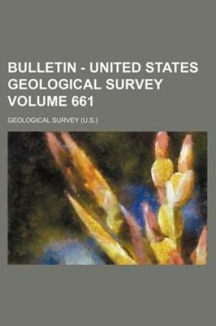 Cover of Bulletin - United States Geological Survey Volume 661