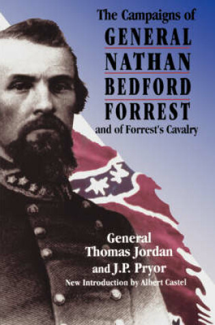 Cover of The Campaigns Of General Nathan Bedford Forrest And Of Forrest's Cavalry