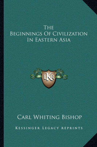 Cover of The Beginnings of Civilization in Eastern Asia