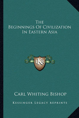 Book cover for The Beginnings of Civilization in Eastern Asia