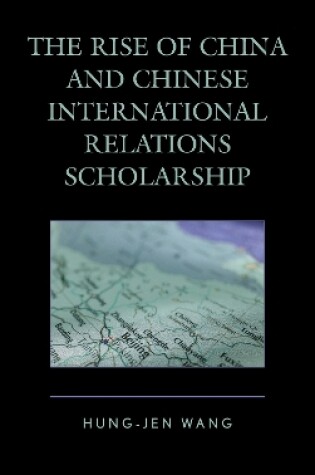 Cover of The Rise of China and Chinese International Relations Scholarship