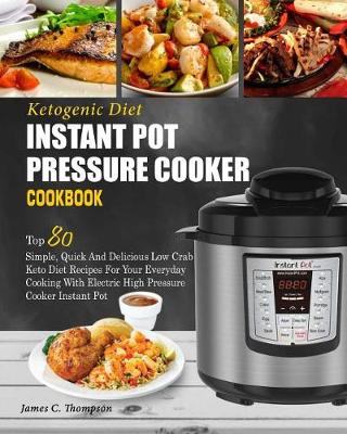 Cover of Ketogenic Diet Instant Pot Pressure Cooker Cookbook