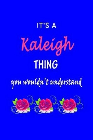 Cover of It's A Kaleigh Thing You Wouldn't Understand