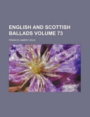 Book cover for English and Scottish Ballads Volume 73