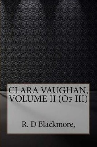 Cover of Clara Vaughan, Volume II (of III)