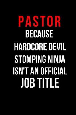 Book cover for Pastor Because Hardcore Devil Stomping Ninja Isn't an Official Job Title