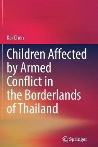 Cover of Children Affected by Armed Conflict in the Borderlands of Thailand