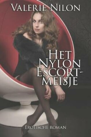 Cover of Het Nylon Escortmeisje - Erotische Roman