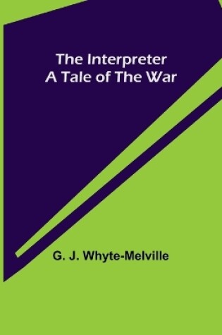 Cover of The Interpreter; A Tale of the War