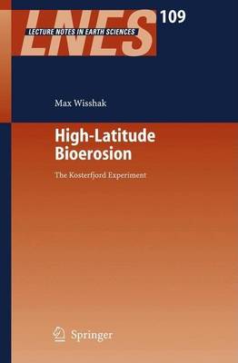 Book cover for High-Latitude Bioerosion: The Kosterfjord Experiment. Lecture Notes in Earth Sciences, Volume 109.