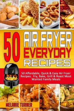 Cover of 50 Air Fryer Everyday Recipes